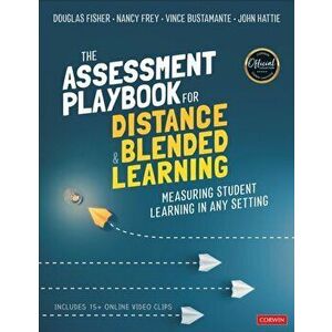 Assessment Playbook for Distance and Blended Learning. Measuring Student Learning in Any Setting, Paperback - John Hattie imagine
