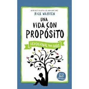 Una Vida Con Prop'sito - Devocional Para Ni'os (Spanish), Hardcover - Rick Warren imagine