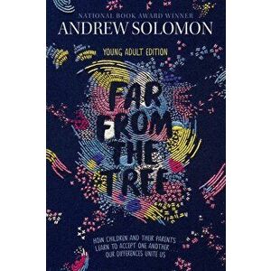 Far from the Tree: Young Adult Edition--How Children and Their Parents Learn to Accept One Another . . . Our Differences Unite Us, Paperback - Andrew imagine