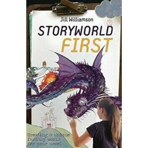 Storyworld First: Creating a Unique Fantasy World for Your Novel, Paperback - Jill Williamson imagine