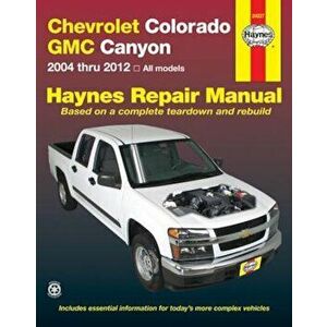 Chevrolet Colorado GMC Canyon 2004 Thru 2012, Paperback - Max Haynes imagine