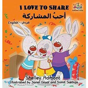 I Love to Share (Arabic Book for Kids): English Arabic Bilingual Children's Books (Arabic), Hardcover - Shelley Admont imagine