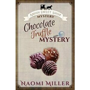 Chocolate Truffle Mystery, Paperback - Naomi Miller imagine
