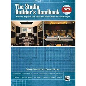 The Studio Builder's Handbook: How to Improve the Sound of Your Studio on Any Budget, Book & DVD, Paperback - Bobby Owsinski imagine