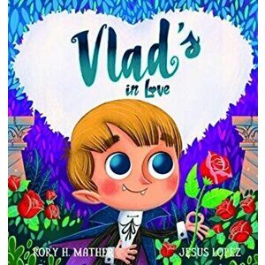 Vlad's in Love, Hardback - Rory H. Mather imagine