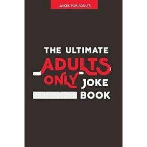 Jokes for Adults: The Ultimate Adult Only Joke Book: It's Lewd, It's Crude and It's Rude!, Paperback - Jenny Kellett imagine