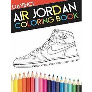 Air Jordan Coloring Book: Sneaker Adult Coloring Book, Paperback - Davinci imagine