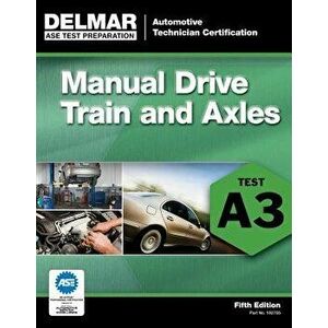 ASE Test Preparation- A3 Manual Drive Trains and Axles, Paperback (5th Ed.) - Delmar Publishers imagine