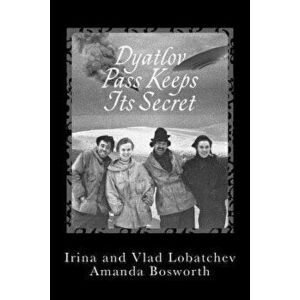 Dyatlov Pass Keeps Its Secret, Paperback - Irina Lobatcheva imagine