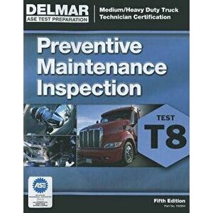 ASE Test Prep- T8 Preventive Maintenance, Paperback (5th Ed.) - Cengage Learning Delmar imagine