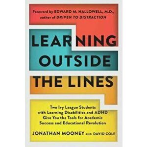Learning Outside the Lines: Two Ivy League Students with Learning Disabilities and ADHD Give You the Tools for Academic Success and Educational Re, Pa imagine