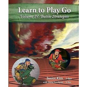 Learn to Play Go Volume 4: Battle Strategies, Paperback - Janice Kim imagine