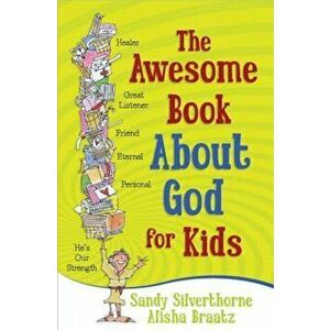 The Awesome Book about God for Kids, Paperback - Sandy Silverthorne imagine