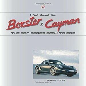 Porsche Boxster & Cayman: The 987 Series 2005 to 2012 (Working Title), Hardcover - Brian Long imagine