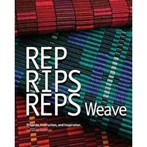 Rep, Rips, Reps Weave: Projects, Instruction, and Inspiration, Paperback - Lucienne Coifman imagine