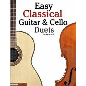 Easy Classical Guitar & Cello Duets: Featuring Music of Beethoven, Bach, Handel, Pachelbel and Other Composers. in Standard Notation and Tablature, Pa imagine