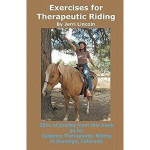 Exercises for Therapeutic Riding, Paperback - Jerri Lincoln imagine