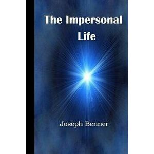 The Impersonal Life: A Modern Translation, Paperback - Joseph Siber Benner imagine