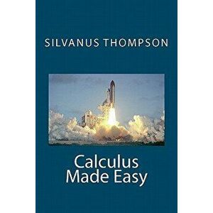 Calculus Made Easy, Paperback - Silvanus Phillips Thompson imagine