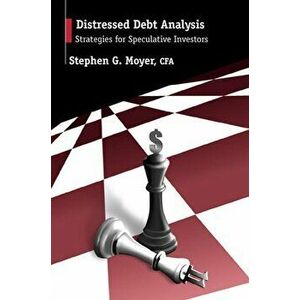 Distressed Debt Analysis: Strategies for Speculative Investors, Hardcover - Stephen Moyer imagine