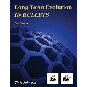 Long Term Evolution in Bullets, 2nd Edition, Paperback (2nd Ed.) - Chris Johnson imagine