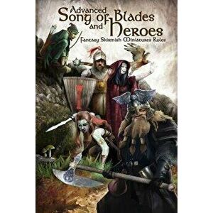 Advanced Song of Blades and Heroes: Fantasy Skirmish Miniatures Rules, Paperback - Andrea Sfiligoi imagine