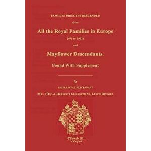 Families Directly Descended from All the Royal Families in Europe (495 to 1932) & Mayflower Descendants. Bound with Supplement, Paperback - Elizabeth imagine