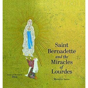 Saint Bernadette and the Miracles of Lourdes, Hardcover - Demi imagine