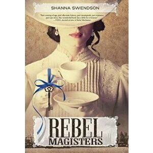 Rebel Magisters, Hardcover - Shanna Swendson imagine