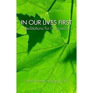 In Our Lives First: Meditations for Counselors, Paperback - Dr Diane Langberg imagine