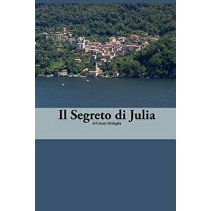 Italian Easy Reader: Il Segreto Di Julia (Italian), Paperback - Cinzia Medaglia imagine