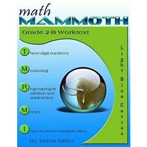 Math Mammoth Grade 2-B Student Worktext, Paperback - Maria Miller imagine