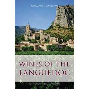 Wines of the Languedoc, Paperback - Rosemary George imagine