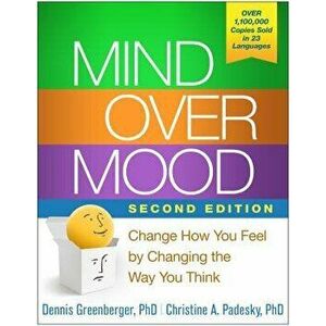 Mind Over Mood, Second Edition: Change How You Feel by Changing the Way You Think, Hardcover (2nd Ed.) - Dennis Greenberger imagine