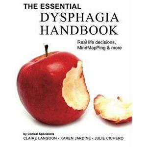 The Essential Dysphagia Handbook: Real Life Decisions, Mindmapping and More, Paperback - Dr Claire Langdon imagine