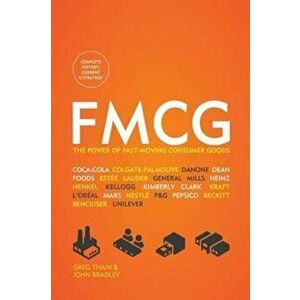 Fmcg: The Power of Fast-Moving Consumer Goods, Paperback - Greg Thain imagine