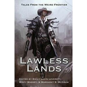 Lawless Lands: Tales of the Weird Frontier, Paperback - Seanan McGuire imagine