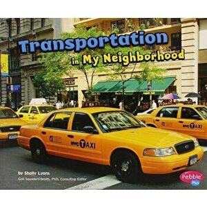 Transportation in My Neighborhood, Paperback - Gail Saunders-Smith imagine