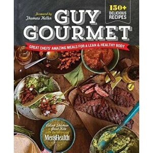 Guy Gourmet: Great Chefs' Amazing Meals for a Lean & Healthy Body, Hardcover - Adina Steiman imagine