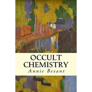 Occult Chemistry, Paperback - Annie Besant imagine
