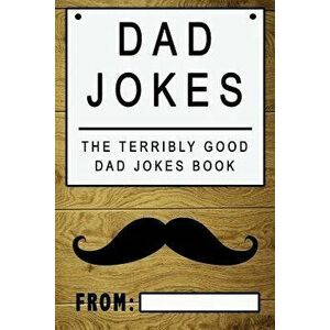Dad Jokes: The Terribly Good Dad Jokes Book Father's Day Gift, Dads Birthday Gift, Christmas Gift for Dads, Paperback - Share The Love Gifts imagine