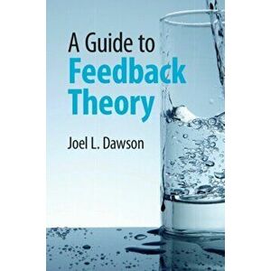 Guide to Feedback Theory, Paperback - Joel L. Dawson imagine