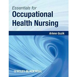 Essentials for Occupational Health Nursing, Paperback - Arlene Guzik imagine