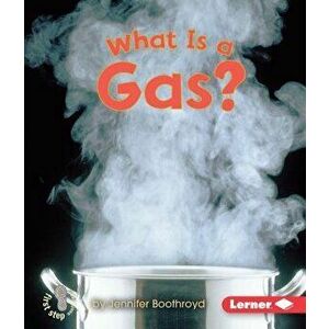 What Is a Gas', Paperback - Jennifer Boothroyd imagine