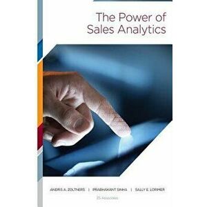 The Power of Sales Analytics, Paperback - Andris a. Zoltners imagine
