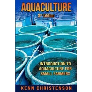 Aquaculture: Introduction to Aquaculture for Small Farmers, Paperback - Kenn Christenson imagine