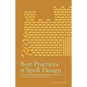 Best Practices of Spell Design, Paperback - Jeremy Kubica imagine