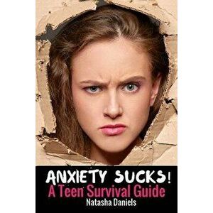 Anxiety Sucks! a Teen Survival Guide, Paperback - Natasha Daniels imagine
