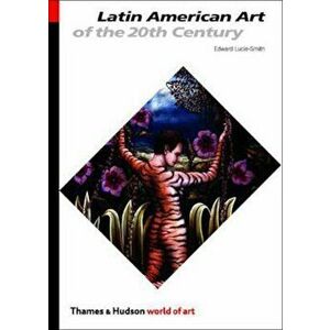 Latin American Art of the 20th Century, Paperback (2nd Ed.) - Edward Lucie-Smith imagine