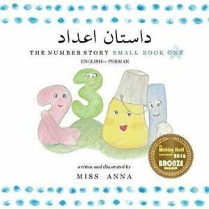 The Number Story 1 داستان اعداد : Small Book One English-Farsi Persian - Anna Miss imagine
